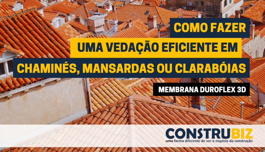 COMO FAZER UMA VEDAÇÃO EFICIENTE EM CHAMINÉS, MANSARDA OU CLARABÓIAS