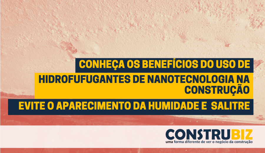 OS BENEFÍCIOS DOS HIDROFUGANTES DE NANOTECNOLOGIA NA CONSTRUÇÃO: EVITE A HUMIDADE E SALITRE